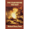 Two Years Before the Mast: A Personal Narrative of Life at Sea - Hardcover