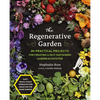 The Regenerative Garden: 80 Practical Projects for Creating a Self-Sustaining Garden Ecosystem - Paperback