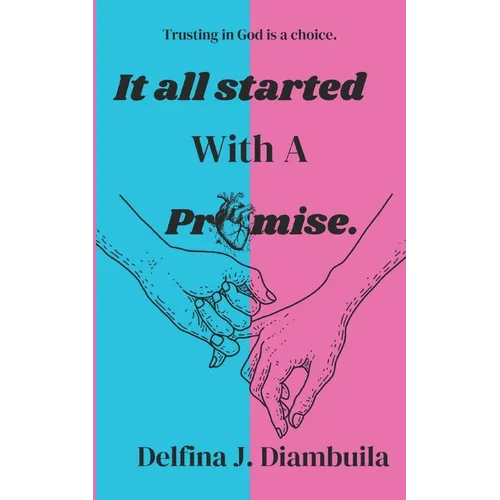 It All Started With A Promise: Trusting in God is a Choice - Paperback