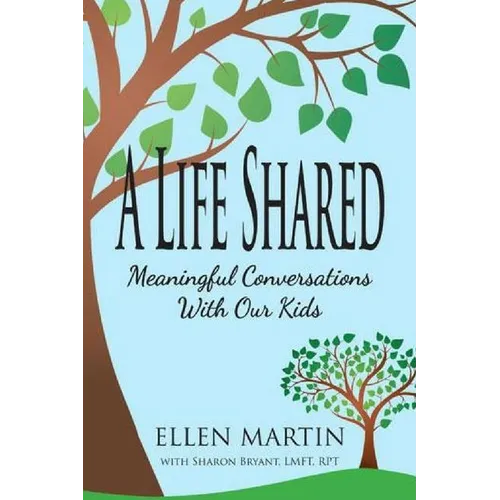 A Life Shared: Meaningful Conversations with Our Kids - Paperback