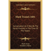 Mark Twain's 1601: Conversation As It Was By The Social Fireside In The Time Of The Tudors - Paperback