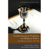 Scottish Liturgical Traditions and Religious Politics: From Reformers to Jacobites, 1560-1764 - Paperback