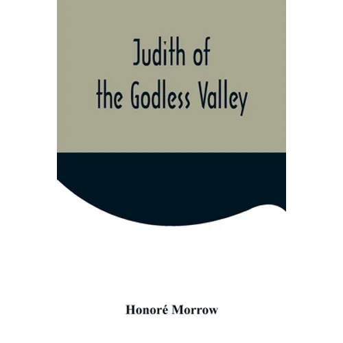 Judith of the Godless Valley - Paperback