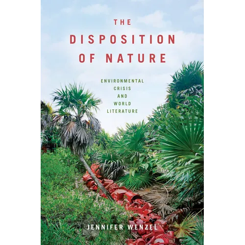 The Disposition of Nature: Environmental Crisis and World Literature - Paperback