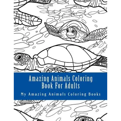 Amazing Animals Coloring Book for Adults: Relax and Relieve Stress with This Magical Adult Animal Coloring Book - Paperback