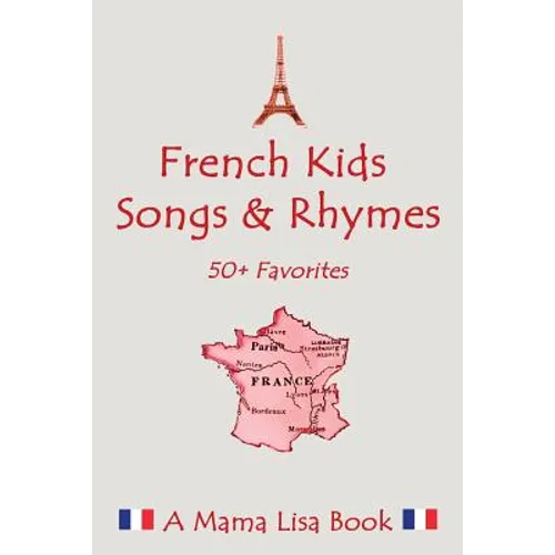 French Favorite Kids Songs and Rhymes: A Mama Lisa Book - Paperback