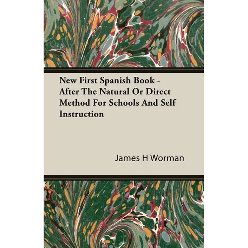 New First Spanish Book - After The Natural Or Direct Method For Schools And Self Instruction - Paperback