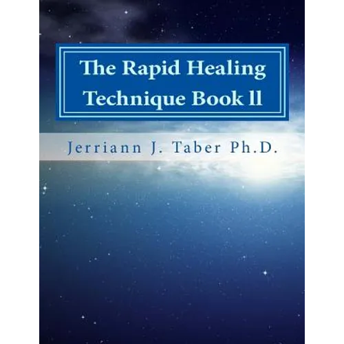 The Rapid Healing Technique Book ll: A Guide To Becoming Your Higher Self - Paperback