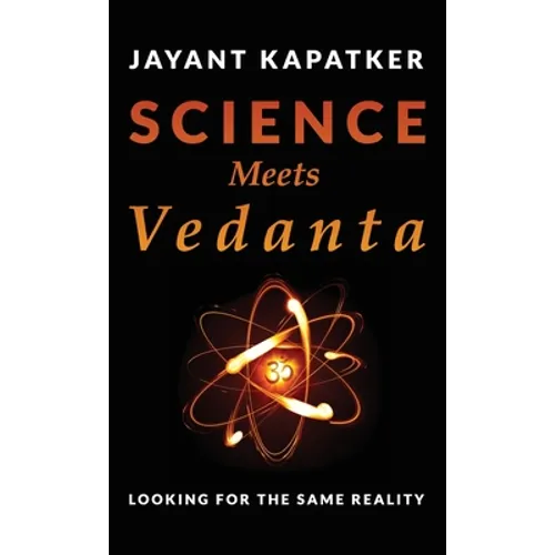 Science Meets Vedanta: Looking for the Same Reality - Hardcover