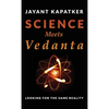 Science Meets Vedanta: Looking for the Same Reality - Hardcover