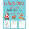 Christmas WorkBook Dot-to-Dots Letter Tracing and Coloring Ages 4-8: Christmas Activity Book for Kids Ages 3-5, 4-8. Learning the Alphabet, Connect th - Paperback