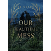 Our Beautiful Mess - Hardcover