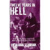 Twelve Years in Hell: Victorian Southerners Expose the Myth of Reconstruction, 1865-1877 - Hardcover