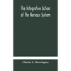 The Integrative Action Of The Nervous System - Hardcover