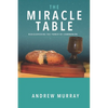 The Miracle Table: Rediscovering the power of Communion - Paperback