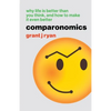 Comparonomics: Why Life is Better Than You Think and How to Make it Even Better - Paperback