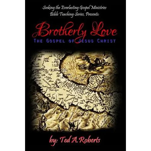 Brotherly Love: The Gospel of Jesus Christ - Paperback