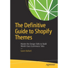 The Definitive Guide to Shopify Themes: Master the Design Skills to Build World-Class Ecommerce Sites - Paperback