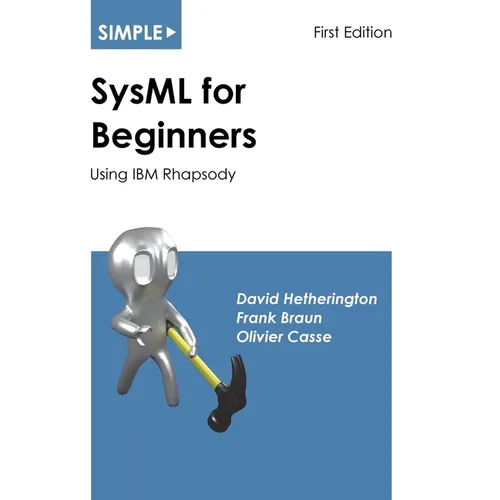 Simple SysML for Beginners: Using IBM Rhapsody - Paperback
