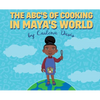The ABC's of Cooking in Maya's World - Hardcover