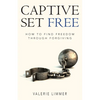 Captive Set Free: How to Find Freedom Through Forgiving - Paperback