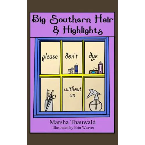 Big Southern Hair & Highlights: Please Don't Dye Without Us - Paperback