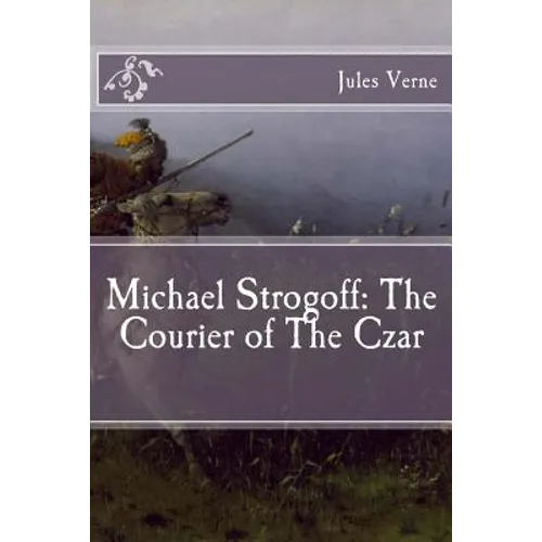 Michael Strogoff: The Courier of The Czar - Paperback