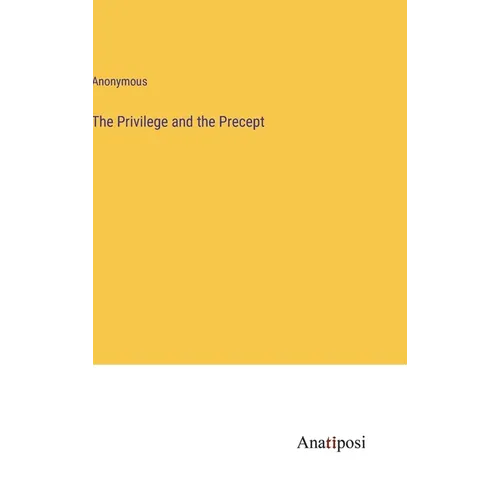 The Privilege and the Precept - Hardcover