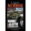Love & Murder The Lives and Crimes of Bonnie and Clyde - Paperback