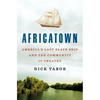 Africatown: America's Last Slave Ship and the Community It Created - Hardcover