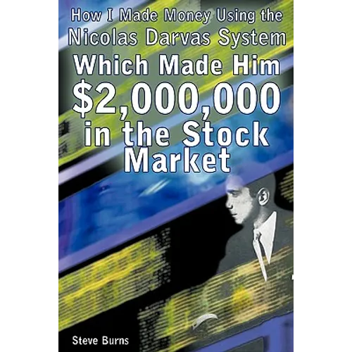 How I Made Money Using the Nicolas Darvas System, Which Made Him $2,000,000 in the Stock Market - Paperback