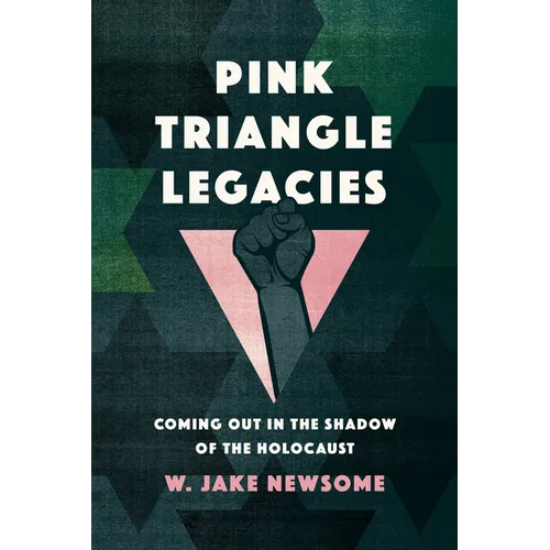 Pink Triangle Legacies: Coming Out in the Shadow of the Holocaust - Hardcover
