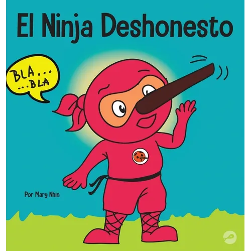 El Ninja Deshonesto: Un libro para niños sobre mentir y decir la verdad - Hardcover