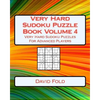 Very Hard Sudoku Puzzle Book Volume 4: Very Hard Sudoku Puzzles For Advanced Players - Paperback