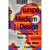 Medium Design: Knowing How to Work on the World - Hardcover