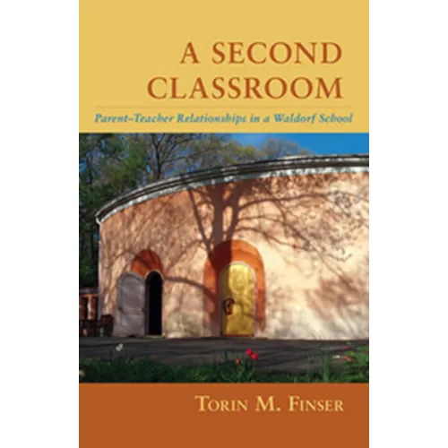 A Second Classroom: Parent-Teacher Relationships in a Waldorf School - Paperback