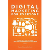 Digital Marketing for Everyone: Connect with your customers, grow your business & demystify social media - Paperback
