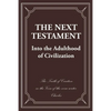 The Next Testament: Into the Adulthood of Civilization - Paperback