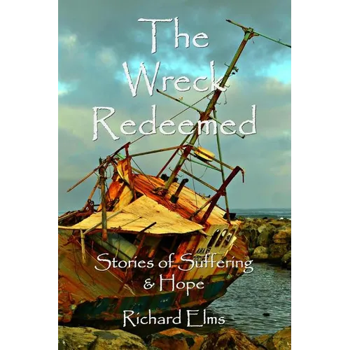 The Wreck Redeemed: Stories of Suffering and Hope - Paperback