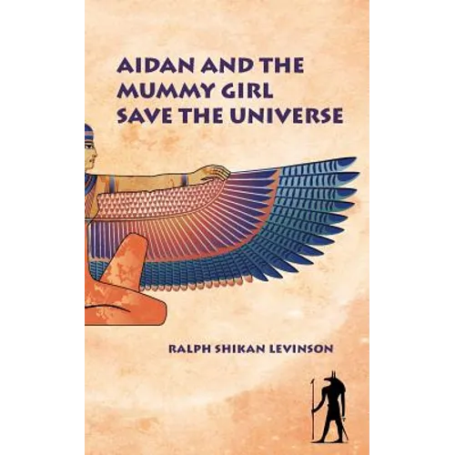 Aidan and the Mummy Girl Save the Universe - Paperback