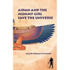 Aidan and the Mummy Girl Save the Universe - Paperback
