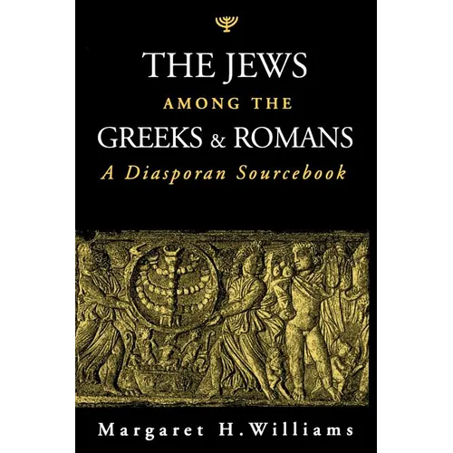 The Jews Among the Greeks and Romans: A Diasporan Sourcebook - Paperback