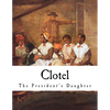 Clotel: The President's Daughter - Paperback