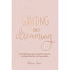 Waiting and Dreaming: Developing Purpose and the Capacity to Dream During Waiting Seasons - Paperback