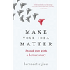 Make Your Idea Matter: Stand out with a better story - Paperback