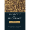 Ambroise the Huguenot - Hardcover