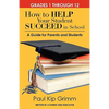 How to Help Your Student Succeed in School: A Guide for Parents and Students - Paperback