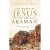 The Words of Jesus in the Original Aramaic - Paperback