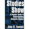 Studies Show: A Popular Guide to Understanding Scientific Studies - Paperback
