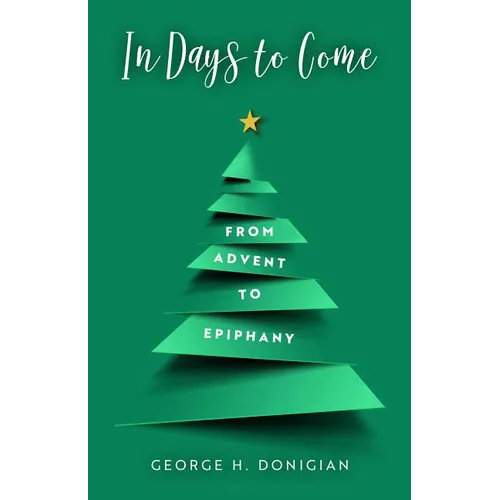 In Days to Come: From Advent to Epiphany - Paperback